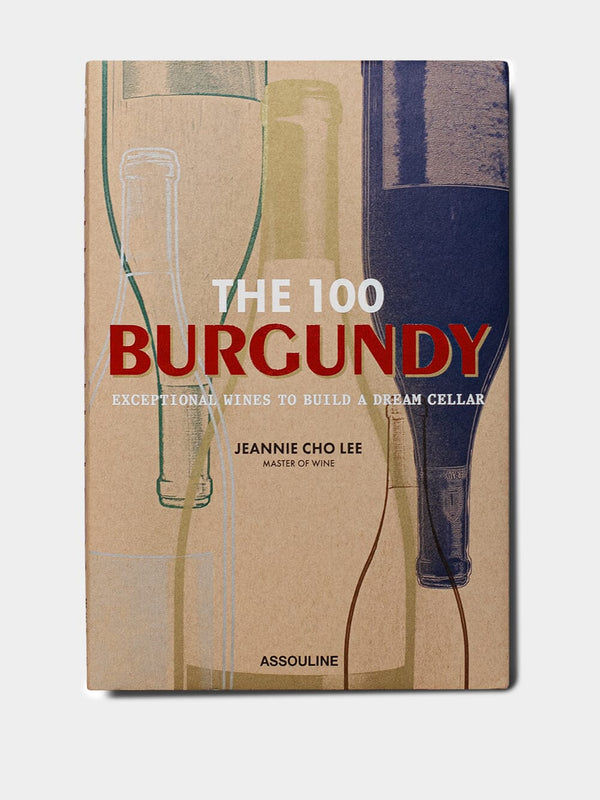 The 100 Burgundy: Exceptional Wines To Build A Dream Cellar